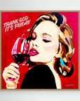 Thank God It's Friday - Print on Fine Art Canvas