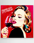 Thank God It's Friday - Print on Fine Art Canvas